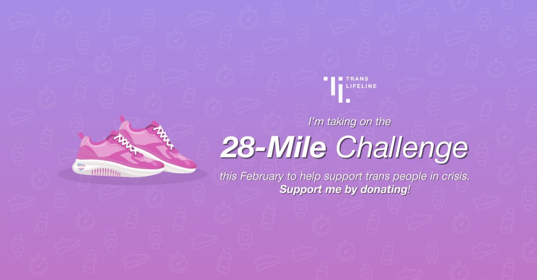 Pink backgrounded image features various sports-related objects in the background. The Trans Lifeline logo, as well as the words "I'm taking on the 28-mile challenge this February to support trans people in crisis. Support me by donating" sit next to a pair of sneakers.